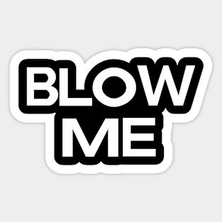 Blow Me Sticker